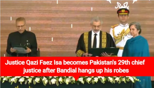 Justice Qazi Faez Isa becomes Pakistan’s 29th chief justice