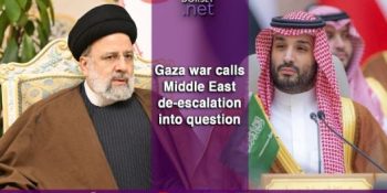 Gaza war calls Middle East de-escalation into question